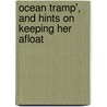 Ocean Tramp', and Hints on Keeping Her Afloat door W.M. Walters