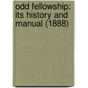 Odd Fellowship: Its History And Manual (1888) door Theo.A. Ross