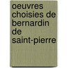 Oeuvres Choisies de Bernardin de Saint-Pierre door Bernardin de St Pierre