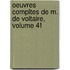 Oeuvres Compltes de M. de Voltaire, Volume 41