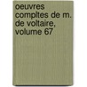 Oeuvres Compltes de M. de Voltaire, Volume 67 door Francois Voltaire