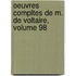 Oeuvres Compltes de M. de Voltaire, Volume 98