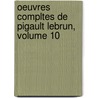 Oeuvres Compltes de Pigault Lebrun, Volume 10 door Pigault-Lebrun