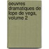 Oeuvres Dramatiques de Lope de Vega, Volume 2