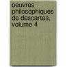 Oeuvres Philosophiques de Descartes, Volume 4 door René Descartes