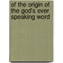 Of The Origin Of The God's Ever Speaking Word