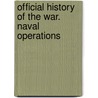 Official History Of The War. Naval Operations door Julian S. Corbett