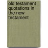 Old Testament Quotations in the New Testament door Gregory Chirichigno