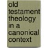 Old Testament Theology In A Canonical Context