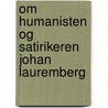 Om Humanisten Og Satirikeren Johan Lauremberg door Ludvig Daae