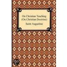 On Christian Teaching (On Christian Doctrine) by Saint Augustine of Hippo