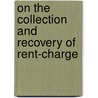 On The Collection And Recovery Of Rent-Charge door Charles James Jones