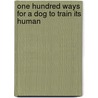 One Hundred Ways For A Dog To Train Its Human by Simon Whaley
