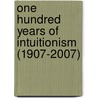 One Hundred Years of Intuitionism (1907-2007) door Onbekend
