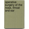 Operative Surgery of the Nose, Throat and Ear door Hanau W. Loeb