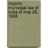 Organic Municipal Law of Cuba of May 29, 1908