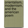 Orientalism, Modernism, And The American Poem door Robert Kern
