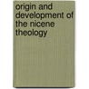 Origin And Development Of The Nicene Theology by Hugh MacDonald Scott