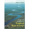 Origin and Evolution of Tropical Rain Forests door Robert J. Morley