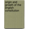 Origin and Growth of the English Constitution door Hannis Taylor