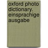 Oxford Photo Dictionary. Einsprachige Ausgabe by Unknown