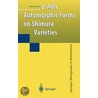 P-Adic Automorphic Forms On Shimura Varieties by Haruzo Hida