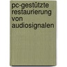 Pc-gestützte Restaurierung Von Audiosignalen by Horst Zander