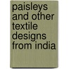 Paisleys And Other Textile Designs From India door K. Prakash