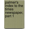 Palmer's Index to the Times Newspaper, Part 1 door Samuel Palmer