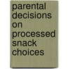 Parental Decisions on Processed Snack Choices by Andreas Senkbeil