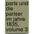 Paris Und Die Pariser Im Jahre 1835, Volume 3
