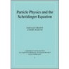 Particle Physics and the Schrodinger Equation door Harald Grosse