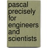 Pascal Precisely For Engineers And Scientists door Nigel Bishop