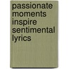 Passionate Moments Inspire Sentimental Lyrics door Goldie Lopez