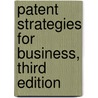 Patent Strategies for Business, Third Edition door Stephen C. Glazier