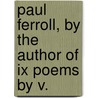 Paul Ferroll, By The Author Of Ix Poems By V. door Caroline Clive
