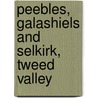 Peebles, Galashiels And Selkirk, Tweed Valley by Ordnance Survey