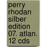 Perry Rhodan Silber Edition 07. Atlan. 12 Cds by Unknown