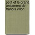 Petit Et Le Grand Testament de Franois Villon