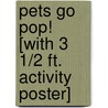 Pets Go Pop! [With 3 1/2 Ft. Activity Poster] by Bob Staake