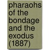 Pharaohs Of The Bondage And The Exodus (1887) by Charles S. Robinson