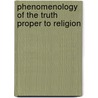 Phenomenology Of The Truth Proper To Religion door Daniel Guerriere
