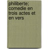 Philiberte; Comedie En Trois Actes Et En Vers door ?Mile Augier