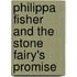 Philippa Fisher And The Stone Fairy's Promise