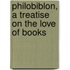 Philobiblon, A Treatise On The Love Of Books door Richard De Bury