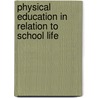 Physical Education In Relation To School Life door Reginald Edward Roper