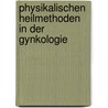 Physikalischen Heilmethoden in Der Gynkologie door Oskar Frankl