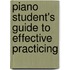 Piano Student's Guide To Effective Practicing