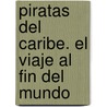 Piratas del Caribe. El Viaje Al Fin del Mundo by Tisha Hamilton