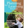 Planning For Learning Through The Environment door Rachel Sparks Linfield